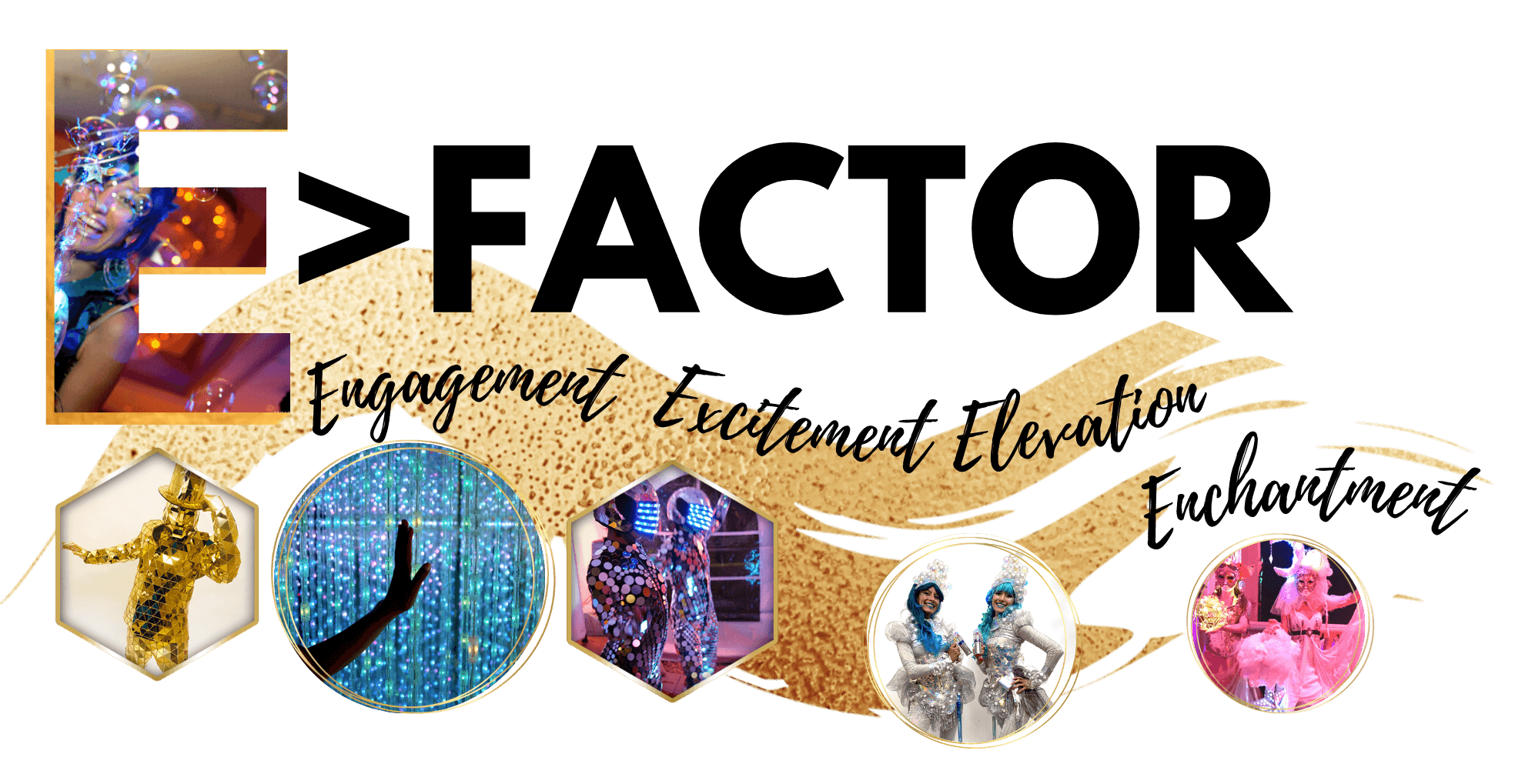 E-Factor Catalyst Arts E-Factor Engaging Entertaining Experiential Elevated Events