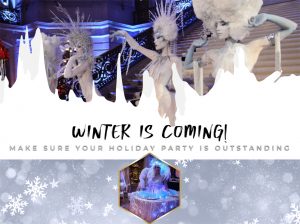 Winter is Coming- Catalyst Arts Entertainment offering elegant holiday party elements for California social events & corporate celebrations
