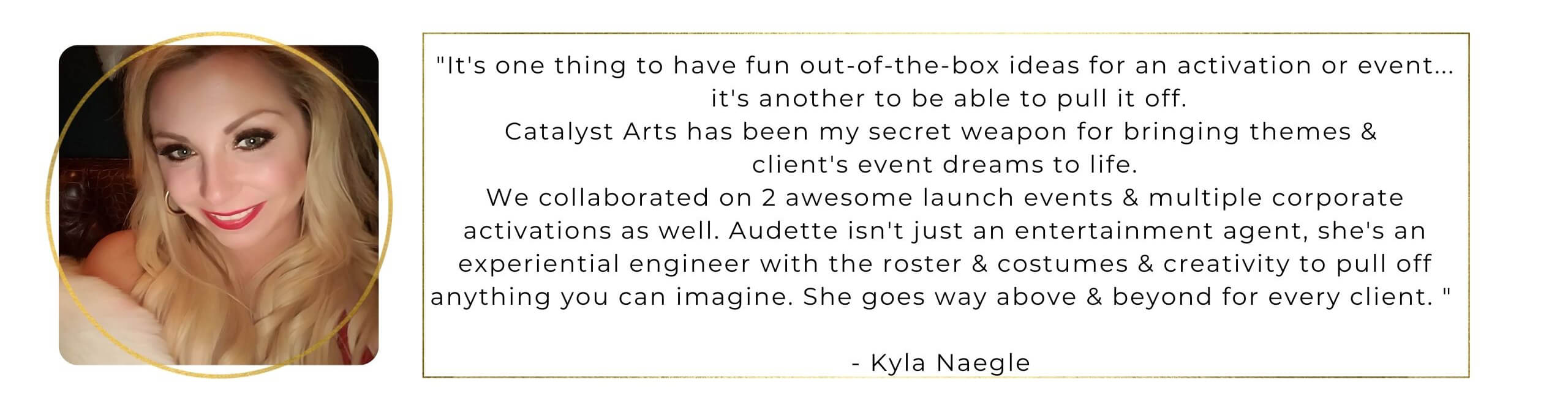 Catalyst Arts  Client Testimonial- Kyla for SF Activations & Launch Events 